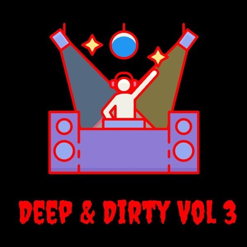 Deep & Dirty Vol 3 ( Gaskin Josh Baker  Sidney Charles Obskur and more )
