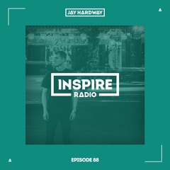 Jay Hardway - Inspire Radio Ep. 88