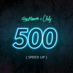 500 (Speed Up) [feat. Chily]
