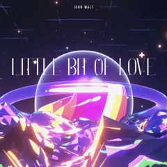 John Walt - Little Bit Of Love
