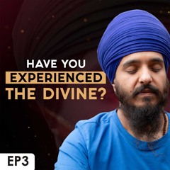 Is there more than one way to experience God? - Japji Sahib Podcast EP3