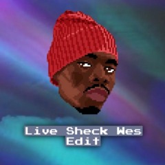 Live Sheck Wes (Kj Edit)