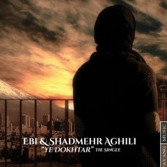 Shadmehr Aghili - Ye Dokhtar (Ft Ebi)