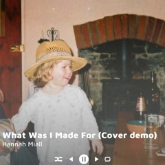 What Was I Made For (Cover Demo)