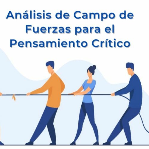 Stream episode Análisis De Campo De Fuerzas Para El Pensamiento Crítico