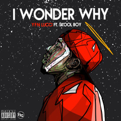 I Wonder Why (feat. Skool Boy)