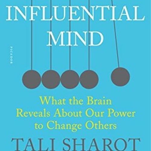 [GET] EPUB 📂 The Influential Mind: What the Brain Reveals About Our Power to Change