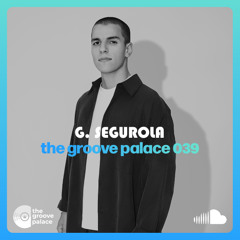 the groove palace 039 - G. Segurola (Vinyl-Only Mix)