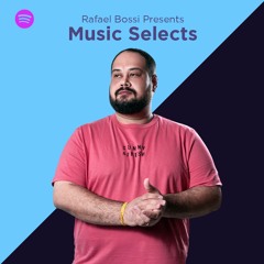 Music Selects EP #03 (Mixed by Rafael Bossi)