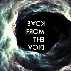 BACK FROM THE VOID