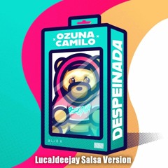 Ozuna ft. Camilo - Despeinada (LucaJdeejay Salsa Version)
