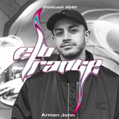 Good vibes only [Arman John] - Elotrance Podcast #040