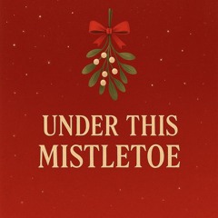 Under This Mistletoe