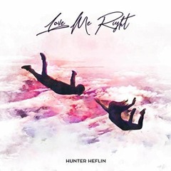 Hunter Heflin - Love Me Right (Santhy's 2020 Remix)