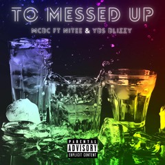 To Messed Up ft. Nitee & YBS Blizzy