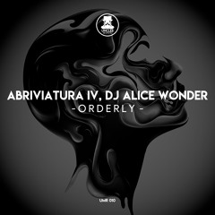 Abriviatura IV, dj Alice Wonder - Orderly [UNCLES MUSIC]