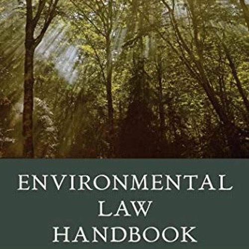 [GET] PDF 📤 Environmental Law Handbook by  Kevin A. Ewing,Duke K. McCall,David R. Ca