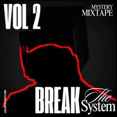 Break The System Vol 2 - Mystery Mixtape