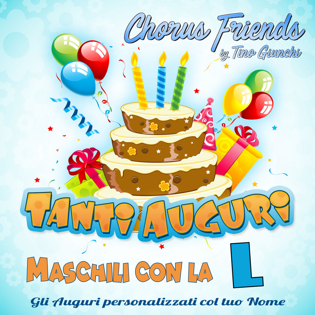 Stream Tanti Auguri a te - Buon Compleanno (Tanti auguri a te senza il  nome) [feat. Tino Giunchi] by Chorus Friends | Listen online for free on  SoundCloud