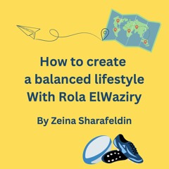 Audio Interview: How to create a balanced lifestyle With Rola ElWaziry