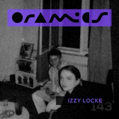 ORAMICS 143: Izzy Locke