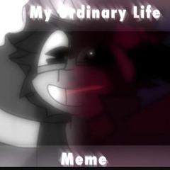 My Ordinary Life Meme Audio