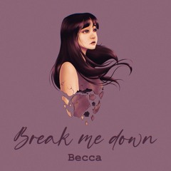 Break Me Down
