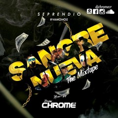 Sangre Nueva The Mixtape ReggaeTon Vol. 1  by Dj Chrome
