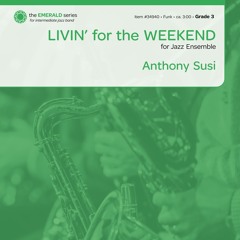 Livin' for the Weekend (Jazz Band Gr. 3.5) - Anthony Susi