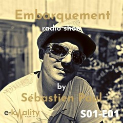 EMBARQUEMENT radio show by SEBASTIEN PAUL - E01-S01