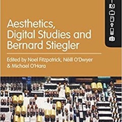 Read Pdf Aesthetics Digital Studies And Bernard Stiegler By  Noel Fitzpatrick (Editor)