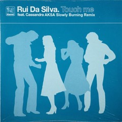 Rui Da Silva - Touch Me (AKSA Slowly Burning Remix) FREE DOWNLOAD