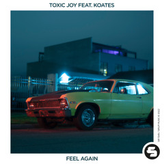 Toxic Joy feat. KOATES - Feel Again