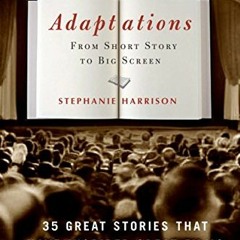 📒 READ [PDF EBOOK EPUB KINDLE] Adaptations: From Short Story to Big Screen: 35 Great Stories That