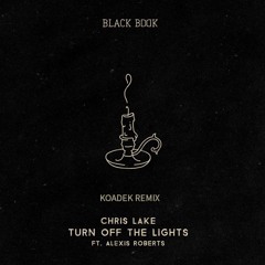 Chris Lake - Turn Off The Lights (Koadek Remix)