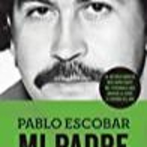 Stream Download Pdf Pablo Escobar: mi padre by Juan Pablo Escobar from  Popawiujop | Listen online for free on SoundCloud