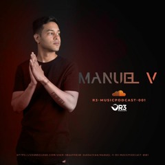 Manuel V R3 MusicPodcast #001