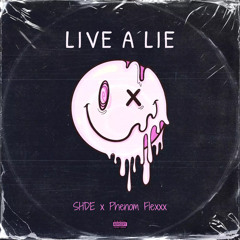 LIVE A LIE (with Phenom Flexxx)