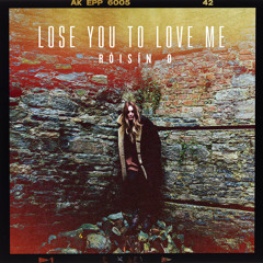 Lose You to Love Me