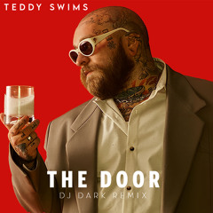 Teddy Swims - The Door (Dj Dark Remix)