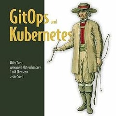 !) GitOps and Kubernetes: Continuous Deployment with Argo CD, Jenkins X, and Flux BY: Billy Yue