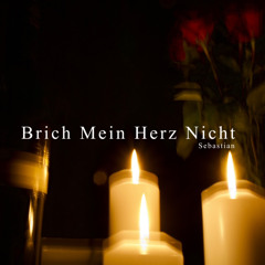 Brich Mein Herz Nicht  (Prod. Malloy)