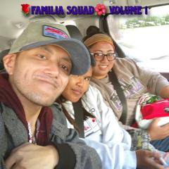 🌹Familia Squad🌺 Volume 1