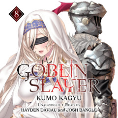 Goblin Slayer, Vol. 8 By Kumo Kagyu, Read By Hayden Daviau & Josh Bangle (Audiobook Excerpt)