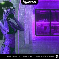 If You Think I'm Pretty (Lowcation Flip)