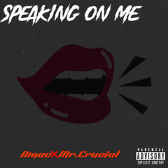 DmacFtMr.crucial ~ Speaking On Me