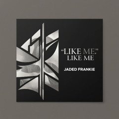 LIKE ME
