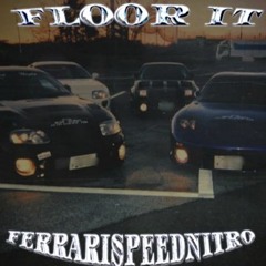 FLOOR IT - (prod. FerrariSpeedNitro)