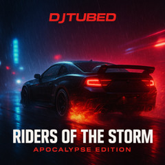 DJTubed – Riders of the Storm APOCALYPSE EDIT