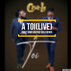 A Toi (Live) Dwet Siwo Solo Remix